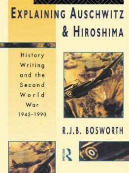 Paperback Explaining Auschwitz and Hiroshima: Historians and the Second World War, 1945-1990 Book