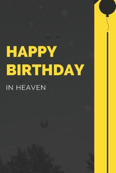 Paperback happy birthday in heaven: Notebook, Gift, Lined, Journal, Birthday (120 Pages, 6 x 9) Book
