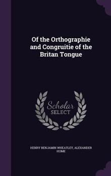 Hardcover Of the Orthographie and Congruitie of the Britan Tongue Book