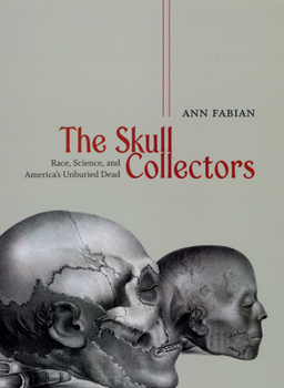 Hardcover The Skull Collectors: Race, Science, and America's Unburied Dead Book