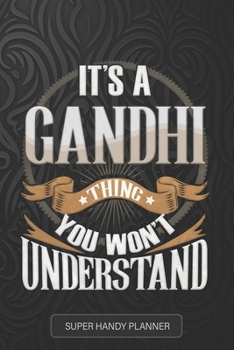 Gandhi: It's A Gandhi Thing You Wouldn't Understand - Gandhi Name Custom Gift Planner Calendar Notebook Journal