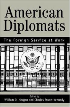 American Diplomats: The Foreign Service at Work