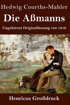 Hardcover Die Aßmanns (Großdruck): Ungekürzte Originalfassung von 1916 [German] Book