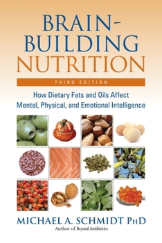 Paperback Brain-Building Nutrition: How Dietary Fats and Oils Affect Mental, Physical, and Emotional Intelligence Book