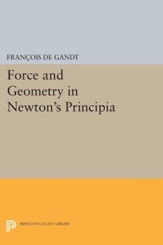 Force and Geometry in Newton's Principia - Book  of the Princeton Legacy Library