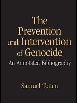 Hardcover The Prevention and Intervention of Genocide: An Annotated Bibliography Book