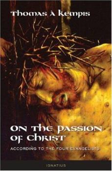 Paperback On the Passion of Christ According to the Four Evangelists: Prayers and Meditations Book