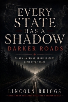 Paperback Every State Has a Shadow: Darker Roads: 50 New American Urban Legends from Every State Book