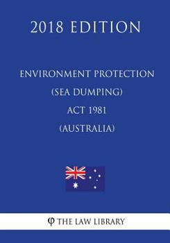 Paperback Environment Protection (Sea Dumping) ACT 1981 (Australia) (2018 Edition) Book
