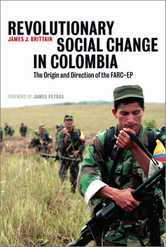 Paperback Revolutionary Social Change In Colombia: The Origin And Direction Of The FARC-EP Book