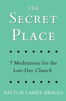 Paperback The Secret Place: 7 Meditations for the Last-Day Church Book