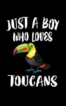 Just A Boy Who Loves Toucans: Animal Nature Collection