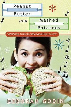 Paperback Peanut Butter and Mashed Potatoes: Satisfying Trivia For Rock And Pop Fressers Book