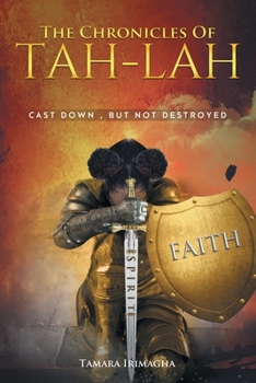 Paperback The Chronicles of Tah-Lah: Cast Down but Not Destroyed Book