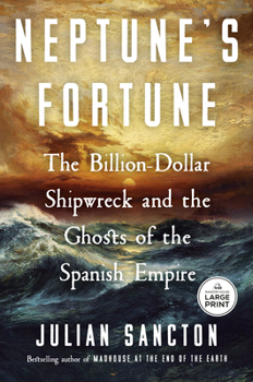Paperback Neptune's Fortune: The Billion-Dollar Shipwreck and the Ghosts of the Spanish Empire [Large Print] Book