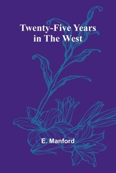 Paperback Twenty-five years in the West Book