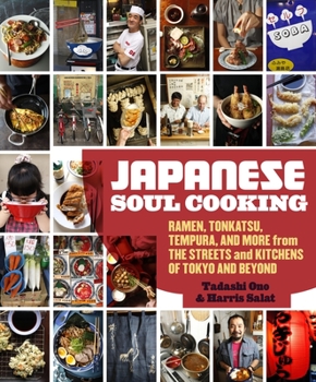 Hardcover Japanese Soul Cooking: Ramen, Tonkatsu, Tempura, and More from the Streets and Kitchens of Tokyo and Beyond [A Cookbook] Book