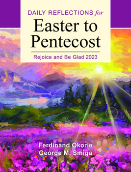 Paperback Rejoice and Be Glad: Daily Reflections for Easter to Pentecost 2023 [Large Print] Book