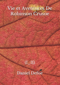 Paperback Vie et Aventures De Robinson Crusoe: (i_ii) [French] Book