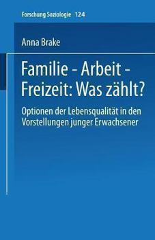 Paperback Familie -- Arbeit -- Freizeit: Was Zählt?: Optionen Der Lebensqualität in Den Vorstellungen Junger Erwachsener [German] Book