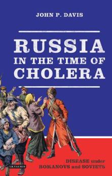Hardcover Russia in the Time of Cholera: Disease under Romanovs and Soviets Book