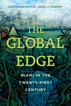 Paperback The Global Edge: Miami in the Twenty-First Century Book