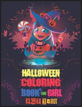 Paperback Halloween Coloring Book for Girl Age 3-10: A FUN AND SPOOKY CUTE HALLOWEEN COLORING BOOK FOR KIDS, GIRL, toddlers, and PRESCHOOL All Ages 3-10 Book