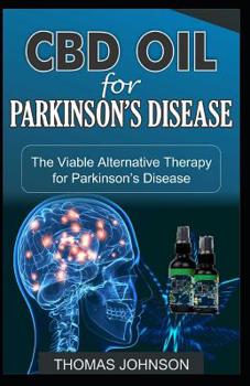 CBD Oil for Parkinson's Disease: The Viable Alternative Therapy for Parkinson's Disease
