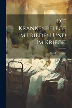 Paperback Die Krankenpflege im Frieden und im Kriege. [German] Book