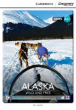 Paperback Alaska: Wild and Free High Beginning Book with Online Access Book