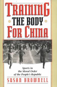 Paperback Training the Body for China: Sports in the Moral Order of the People's Republic Book