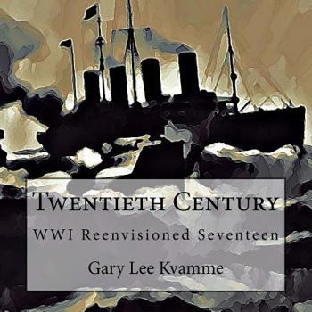 Paperback Twentieth Century: WWI Reenvisioned Seventeen Book