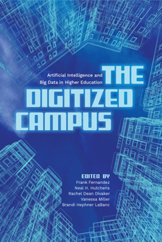 Hardcover The Digitized Campus: Artificial Intelligence and Big Data in Higher Education Book