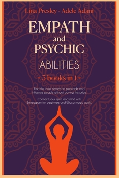 Paperback Empath and Psychic Abilities: Find the inner secrets to persuade and influence people without paying the price. Connect your spirit and mind with En [Large Print] Book