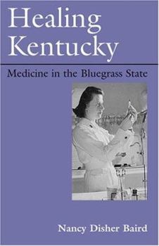 Paperback Healing Kentucky: Medicine in the Bluegrass State Book