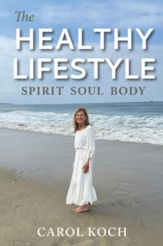 The Healthy Lifestyle: Spirit Soul Body