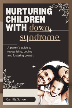 Paperback Nuturing children with down syndrome: A parent's guide to recognizing, coping and nurturing growth Book