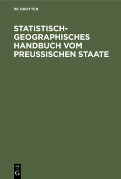 Hardcover Statistisch-Geographisches Handbuch Vom Preußischen Staate [German] Book