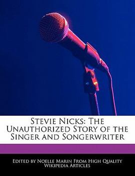 Stevie Nicks: The Unauthorized Story of the Singer and Songerwriter