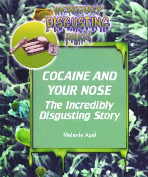 Library Binding Cocaine and Your Nose (Rev) : The Incredibly Disgusting Story Book