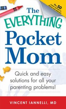 Paperback The Everything Pocket Mom: Quick and Easy Solutions for All Your Parenting Problems! Book