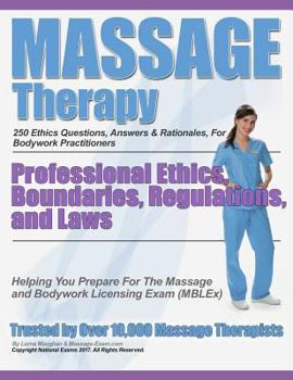 Paperback Massage Therapy Professional Ethics, Boundaries, Regulations, and Laws: A 250 Question Review For Massage & Bodywork Practitioners Book