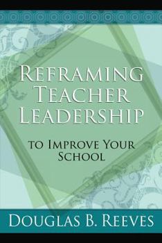 Paperback Reframing Teacher Leadership to Improve Your School Book
