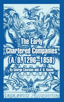 Paperback The Early Chartered Companies: (A. D. 1296--1858) Book