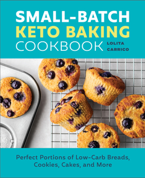 Paperback Small-Batch Keto Baking Cookbook: Perfect Portions of Low-Carb Breads, Cookies, Cakes, and More Book