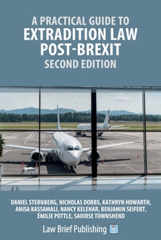 A Practical Guide to Extradition Law Post-Brexit - Second Edition