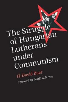 Paperback The Struggle of Hungarian Lutherans Under Communism Book