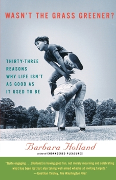Paperback Wasn't the Grass Greener?: Thirty-Three Reasons Why Life Isn't as Good as It Used to Be Book