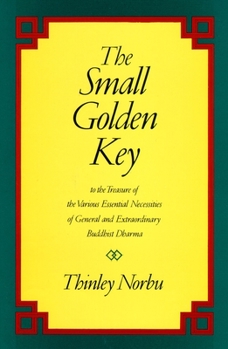 Paperback The Small Golden Key: To the Treasure of the Various Essential Necessities of General and Extraordinar y Buddhist Dharma Book