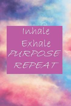 Paperback Inhale Exhale Purpose Repeat Book